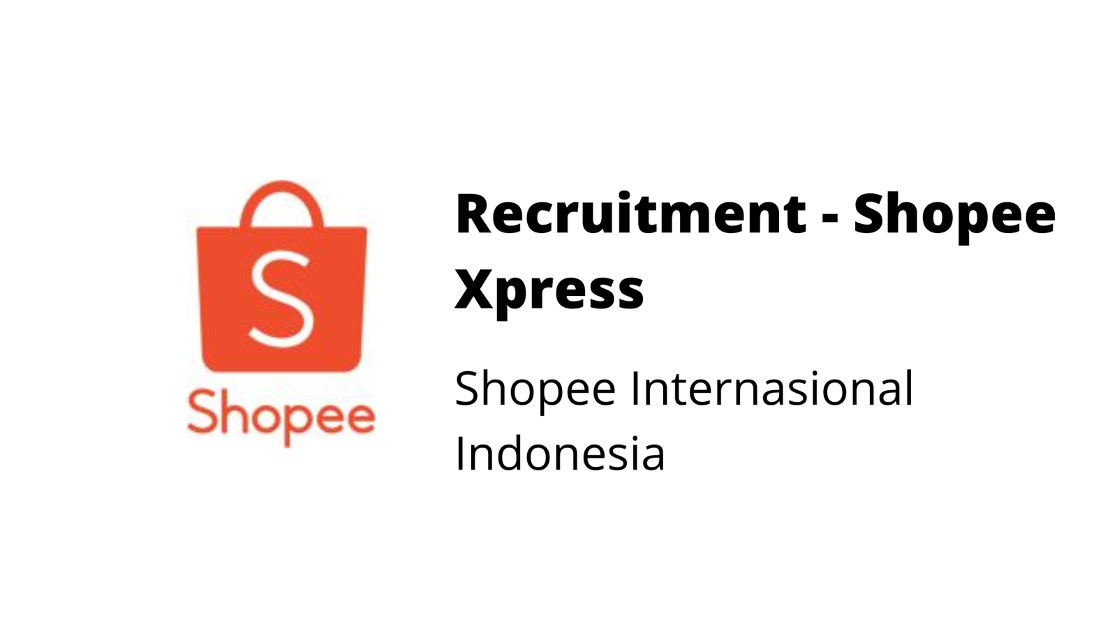 Recruitment Shopee Xpress - Shopee Internasional Indonesia - SVB Academy