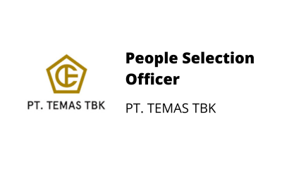 People Selection Officer – PT. TEMAS TBK