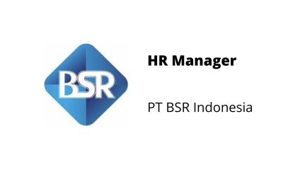HR Manager – PT BSR Indonesia