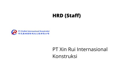 HRD (Staff) – PT Xin Rui Internasional Konstruksi