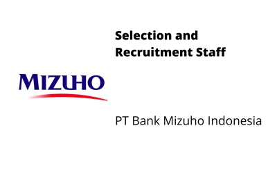 Selection and Recruitment Staff – PT Bank Mizuho Indonesia