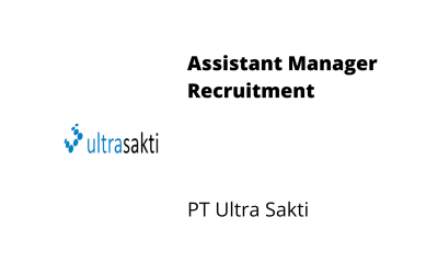 Assistant Manager Recruitment – PT Ultra Sakti